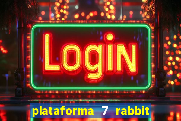 plataforma 7 rabbit paga mesmo